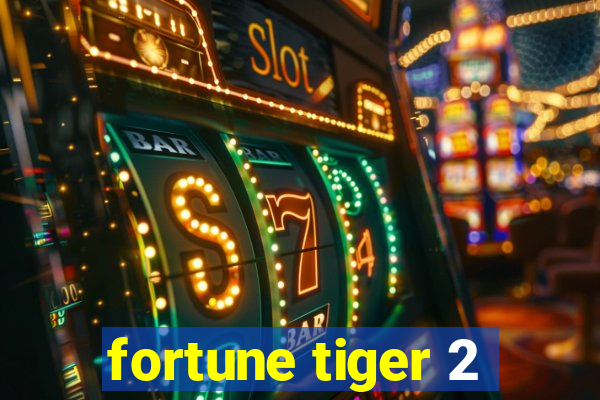 fortune tiger 2